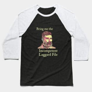 Bring Me the Incompetent Laggard File Baseball T-Shirt